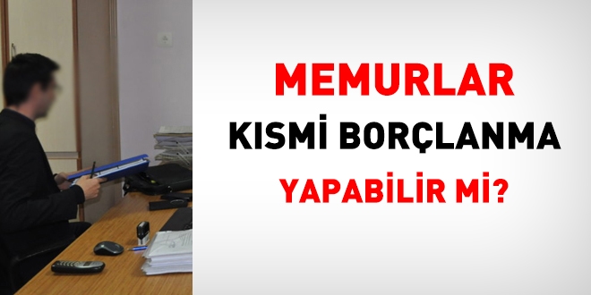 Memurlar, kısmi borçlanma yapabilir mi?