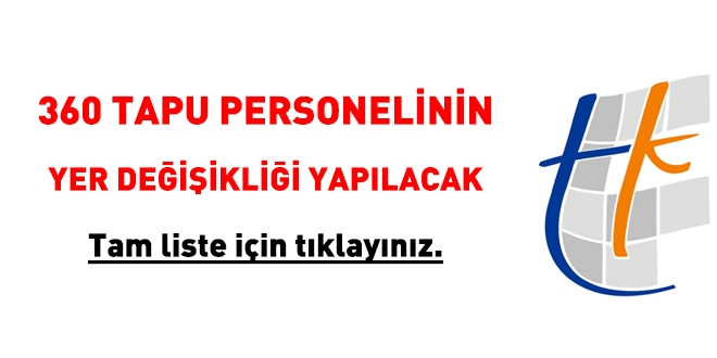 Tapu'da, 360 personelin görev yeri değiştirilecek