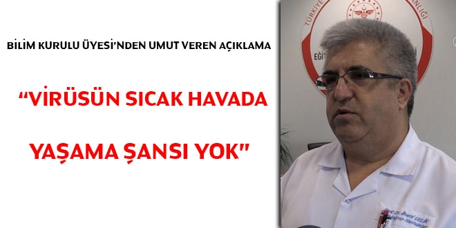 'Virüsün sıcak havada yaşama şansı yok'