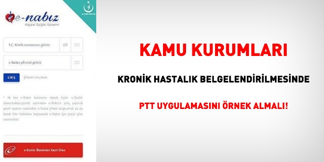 Kamu kurumlar, kronik hastalk belgelendirmesinde, PTT'yi rnek alabilir