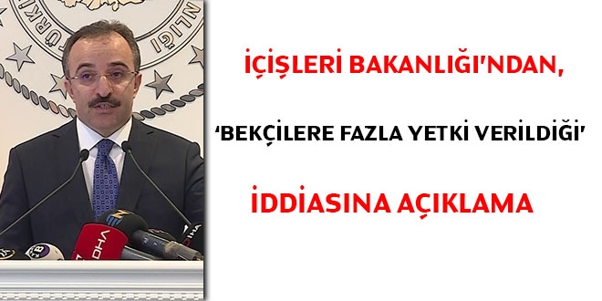 'Bekçilere fazla yetki verildiği' iddiasına açıklama