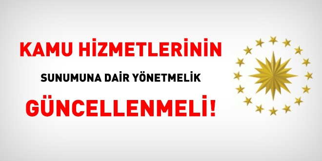 Kamu hizmetlerinin sunumuna dair ynetmelik gncellenmeli!