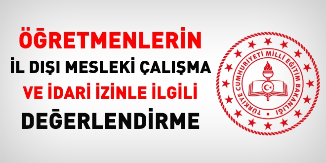 Öğretmenlerin İl Dışı Mesleki Çalışma ve İdari İzinle igili değerlendirme