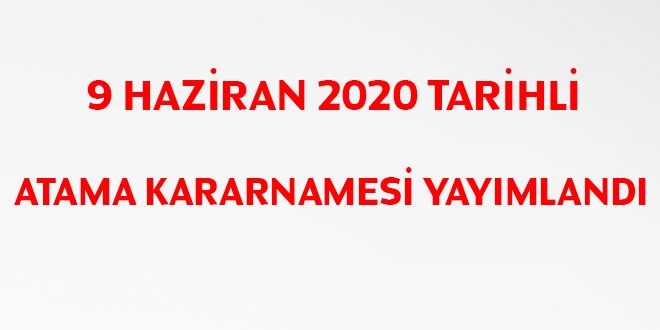 9 Haziran 2020 tarihli atama kararnamesi yaymland