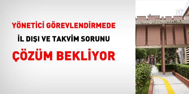 MEB Yönetici Görevlendirmede İl Dışı ve Takvim Sorunu