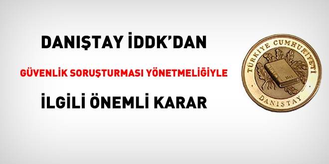 Danıştay, Güvenlik soruşturması yönetmeliğindeki iki ibareyi iptal etti