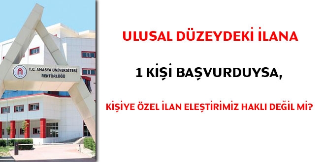 Ulusal düzeydeki ilana 1 kişi başvuırduysa, kişiye özel ilan eleştirimiz haklı değil mi?