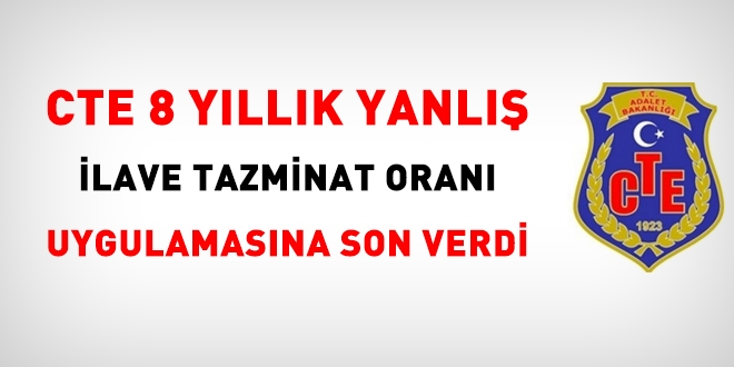 CTE, 8 yıllık yanlış ilave tazminat uygulamasına son verdi