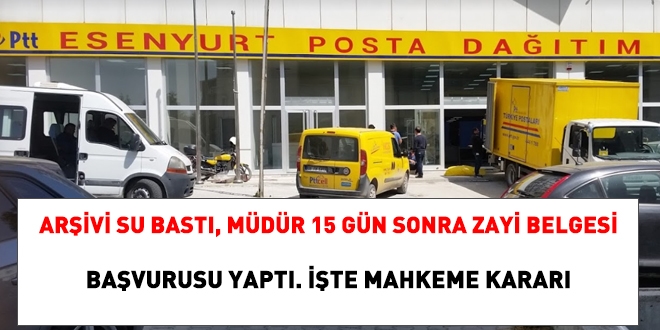 Arşivi su bastı, müdür 15 günü geçirince mahkeme zayi belgesi vermedi