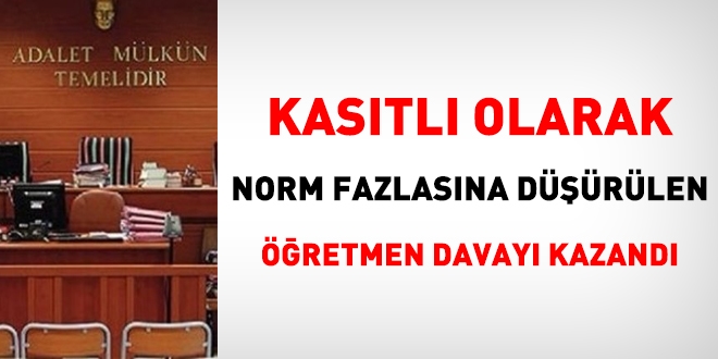 Kasıtlı olarak norm fazlası yapılan öğretmeni yargı haklı buldu