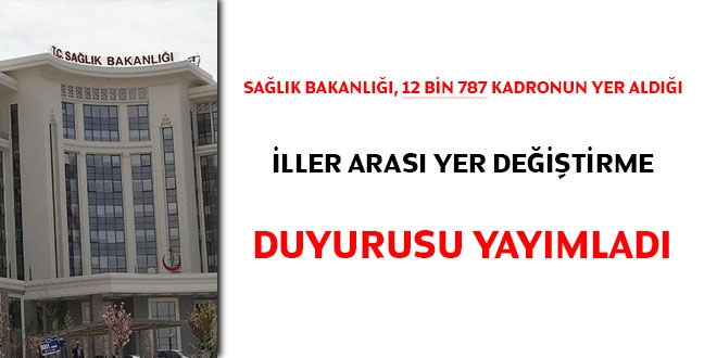 Sağlık Bakanlığı, 12 bin 787 kadronun yer aldığı iller arası yer değiştirme duyurusu yayımladı