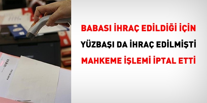 Babası KHK ile ihraç edildiği gerekçesiyle atılmıştı, mahkeme işlemi iptal etti