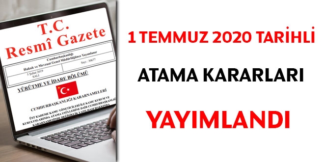 1 Temmuz 2020 tarihli atama kararlar yaymland