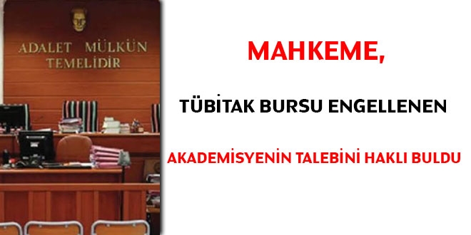 Mahkeme, Tbitak bursu engellenen akademisyenin talebini hakl buldu