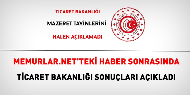 Ticaret Bakanlığı 738 personelin tayin sonuçlarını açıkladı