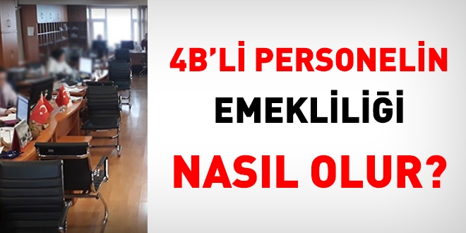 657/4B'li personelin emeklilii nasl olur?