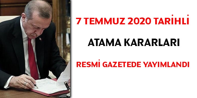 7 Temmuz 2020 tarihli atama kararlar yaymland