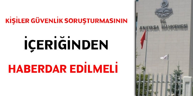 Anayasa Mahkemesi: Kişiler güvenlik soruşturmasının içeriğinden haberdar edilmelidir