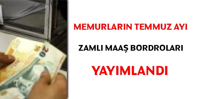 Memurlarn, Temmuz ay zaml maa bordrolar yaymland