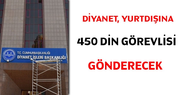 Diyanet, yurtdna 450 din grevlisi gnderecek