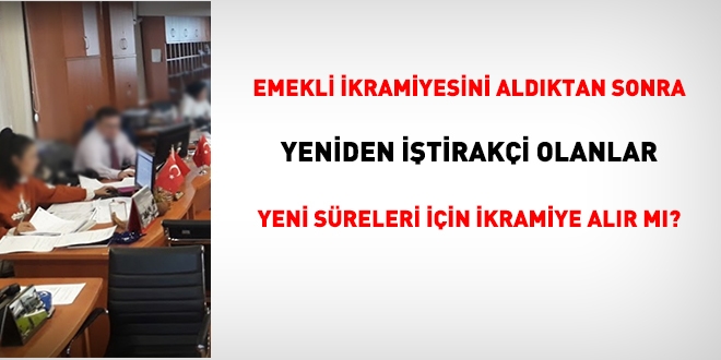 Emekli ikramiyesini aldıktan sonra yeniden iştirakçi olanlar, yeni süreleri için ikramiye alır mı?