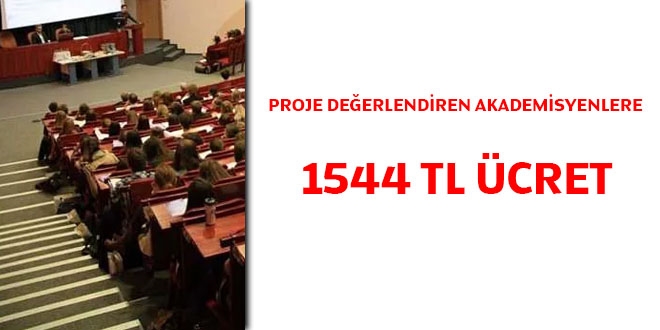 Proje Değerlendiren Akademisyenlere 1544 TL ücret