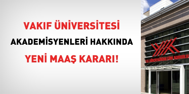 YÖK'ten vakıf akademisyenleri hakkında yeni maaş kararı!