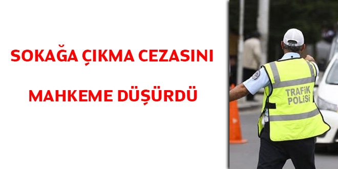 Sokağa çıkma cezasını mahkeme düşürdü