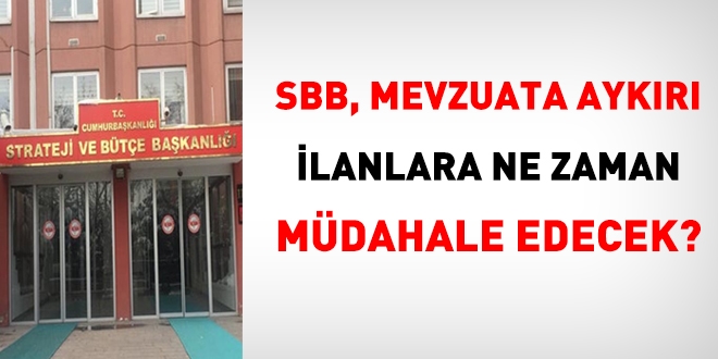 SBB, mevzuata aykırı ilanlara ne zaman müdahale edecek?