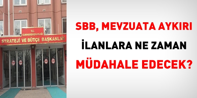 SBB, mevzuata aykr ilanlara ne zaman mdahale edecek?