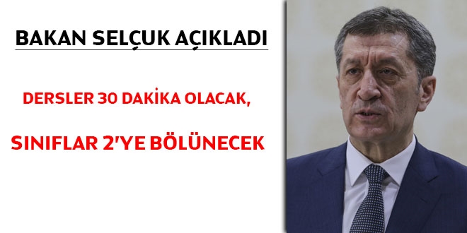 Bakan Selçuk açıkladı: Dersler 30 dakika olacak, sınıflar ikiye bölünecek