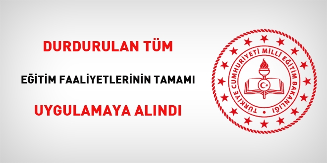 Durdurulan tm eitim faaliyetlerinin tamam uygulamaya alnd