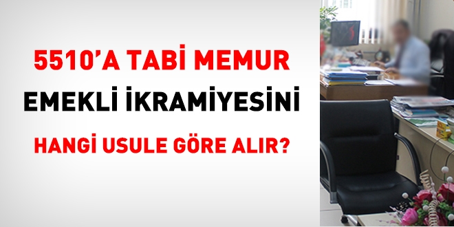 5510'a tabi memur emekli ikramiyesi alr m?