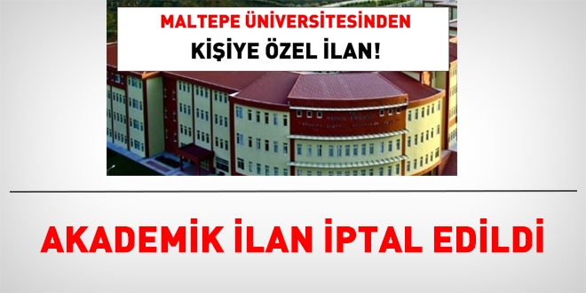 Maltepe Üniversitesi, kişiye özel ilanı iptal etti!