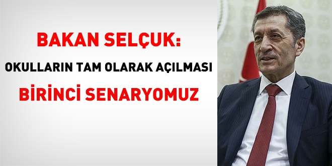 Bakan Selçuk: Okulların tam olarak açılması birinci senaryomuz