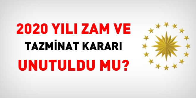 CB, 2020 yılı zam ve tazminat kararını unuttu mu?