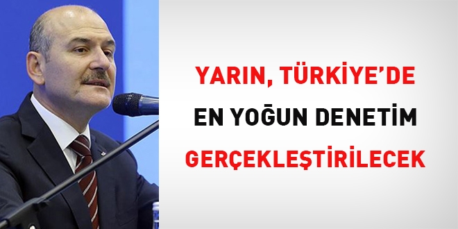 Yarın, Türkiye'de en yoğun denetim gerçekleştirilecek