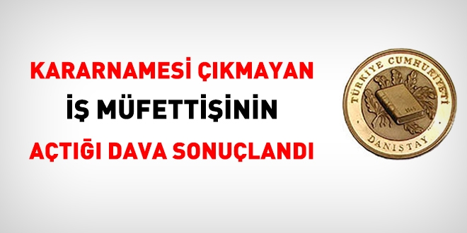 Müfettişliğe atanmayan iş müfettişi açtığı davayı kazandı