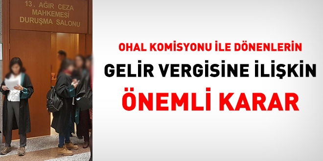 OHAL Komisyonu ile dönenlerin gelir vergisine ilişkin önemli karar