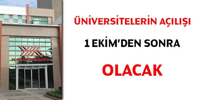 Üniversitelerin açılışı 1 Ekim'den sonra olacak
