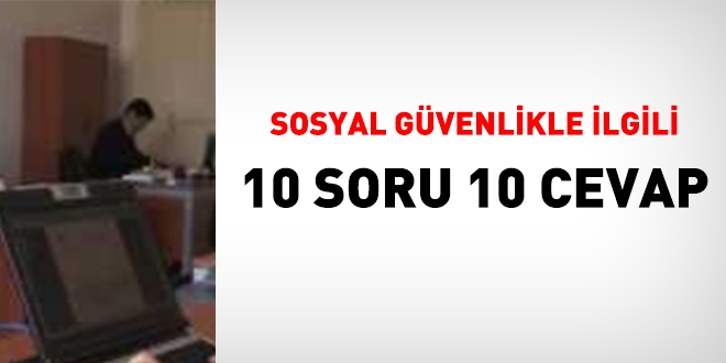 Sosyal güvenlikle ilgili 10 soru, 10 cevap