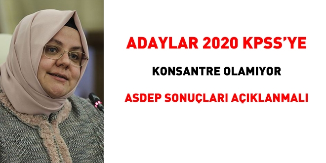 Adaylar 2020 KPSS'ye hazırlanamıyor, ASDEP sonuçları açıklanmalı!