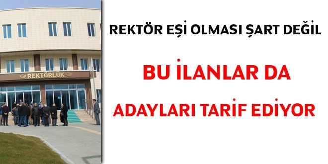 Rektör eşi olması şart değil! Bu ilanlar da adayları tarif ediyor