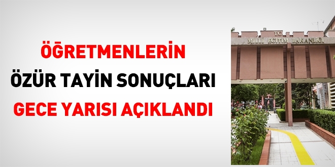 MEB, özür durumu tayinlerini gece yarısı açıkladı