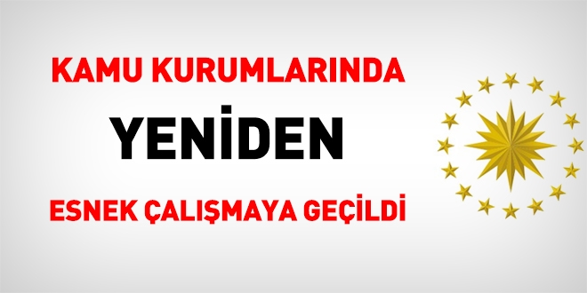 Tm kamu kurumlarnda, yeniden esnek almaya geildi