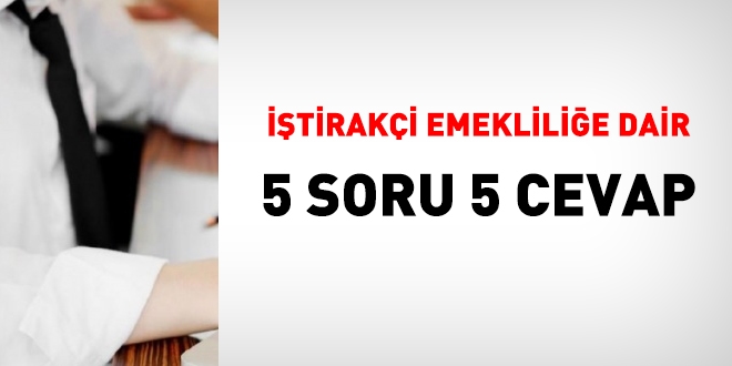 tiraki emekliliine dair 5 soru ve 5 cevap