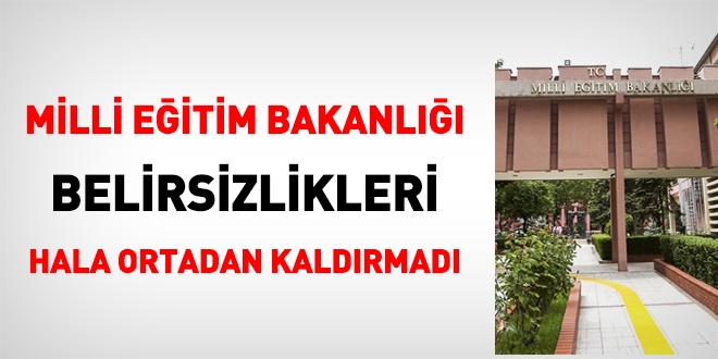 MEB, belirsizlikleri ne zaman ortadan kaldıracak?