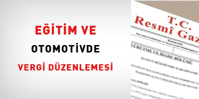 'Eitim' ve 'otomotiv'de vergi dzenlemesi