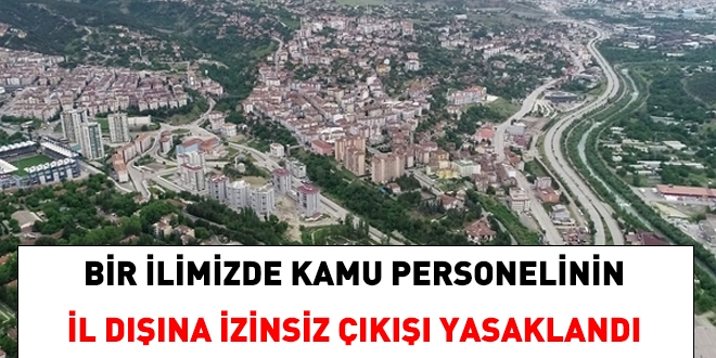 Bu ilde memurların il dışına izinsiz çıkması yasaklandı