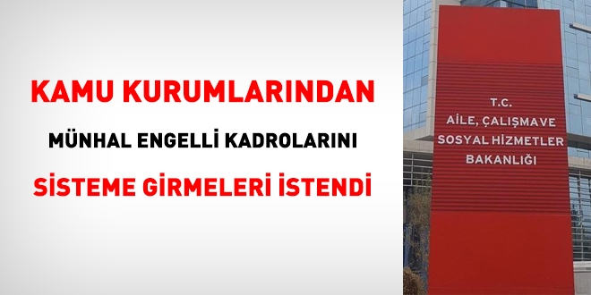 Kamu kurumlarından, boş engelli kadrolarını sisteme girmeleri istendi